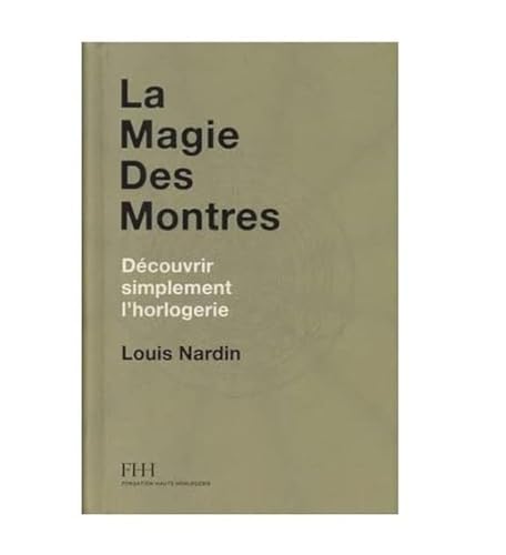 Preisvergleich Produktbild The Magic of Watches: A Smart Introduction to Fine Watchmaking