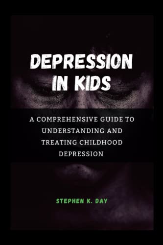 Depression in kids: A Comprehensive Guide to Understanding and Treating Childhood Depression