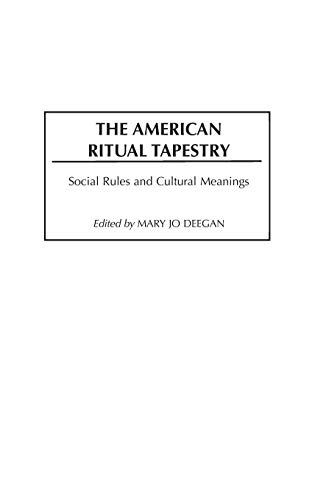 The American Ritual Tapestry: Social Rules and Cultural Meanings (Controversies in Science)