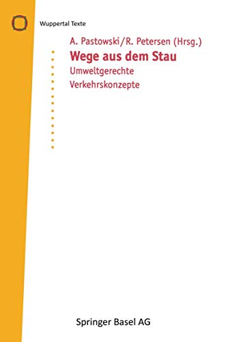 Wege aus dem Stau: Umweltgerechte Verkehrskonzepte (Wuppertal Texte)