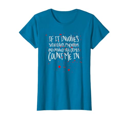 Serial Killers, psychopaths & Unsolved True Crimes t-Shirt T-Shirt, Women, Sapphire Blue, Small