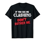 Clashing Bother Me See You Quote Sarcastic Tees