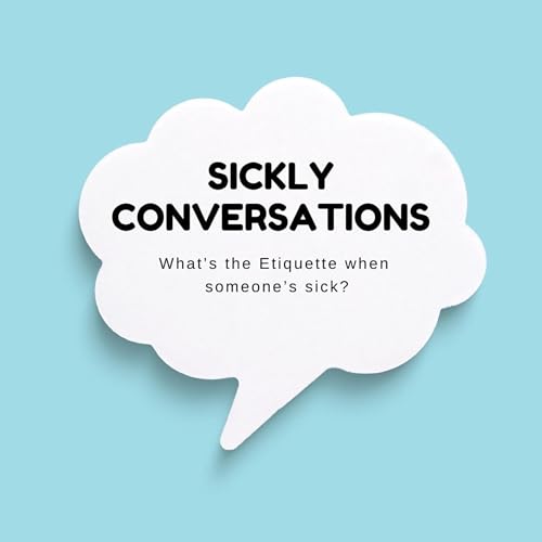 Sickly Conversations - S2E15