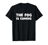 The Fog is Coming Shirt