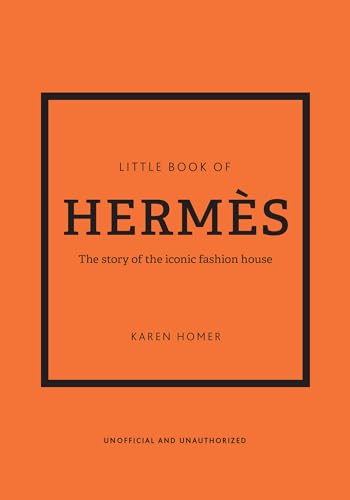 Image of Little Book of Hermes: The story of the iconic fashion house (Little Books of Fashion)