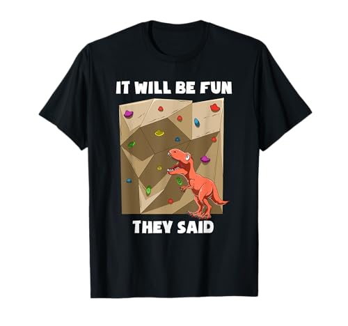 It Will Be Fun T Rex - Regalo per boulder e arrampicata su roccia Maglietta