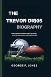 The Trevon Diggs Biography: Reaching New Heights in NFL Defense – A Life of Big Dreams and Bigger Plays