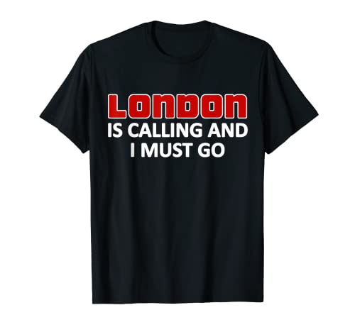 London Is Calling And I Must Go - Camiseta Camiseta
