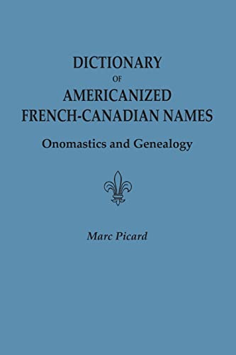 Dictionary of Americanized French-Canadian Names: Onomastics and ...