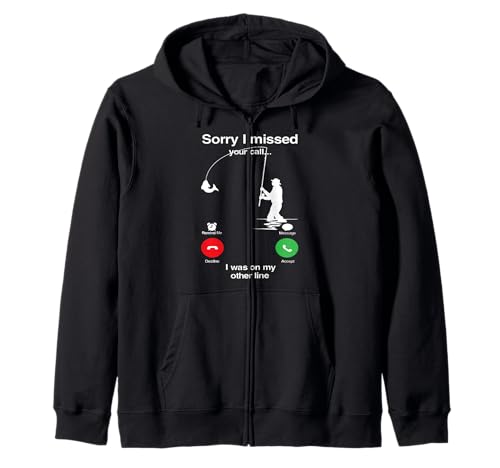 Sorry I Missed Your Call Was On Other Line Funny Fly Fishing Zip Hoodie