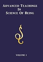 Advanced Teachings in Science of Being Volume I 0615917372 Book Cover