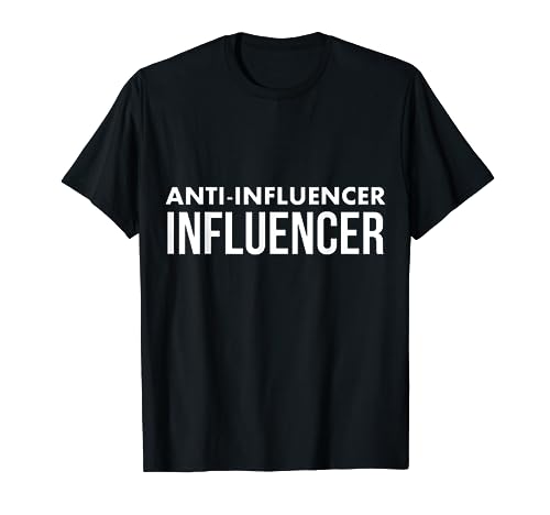 Influencer Divertido Anti-Influencer Influencers INFLUENCER Camiseta