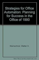 Strategies for Office Automation: Planning for Success in the Office of 1990 (Managing the Office -- 1900 and Beyond,) 0916875024 Book Cover