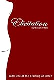 Elicitation (The Training of Eileen Book 1)