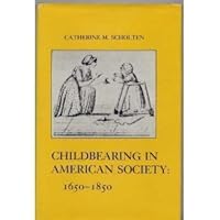 Childbearing in American Society, 1650-1850 (American Social Experience Series, Vol 2) 0814778658 Book Cover