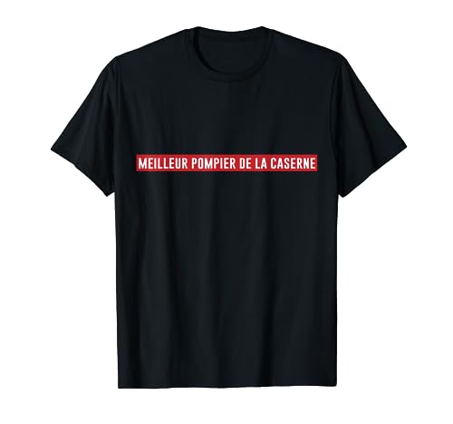 Meilleur Pompier De La Caserne Humour Cadeau T-Shirt