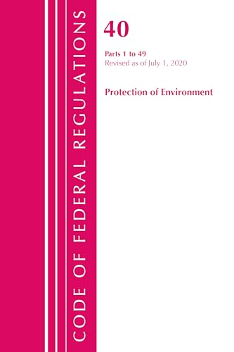 Code of Federal Regulations, Title 40 Protection of the Environment 1-49, Revised as of July 1, 2020