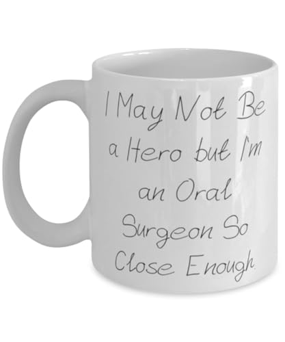 Funny Oral surgeon 11oz 15oz Mug, I May Not Be a Hero but I'm, Gifts For Friends, Present From Coworkers, Cup For Oral surgeon, Dental health, Toothbrush, Toothpaste, Floss, Mouthwash