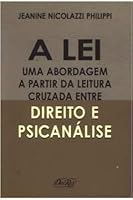 A lei: Uma abordagem a partir da leitura cruzada entre direito e psicana´lise (Portuguese Edition) 8573084936 Book Cover
