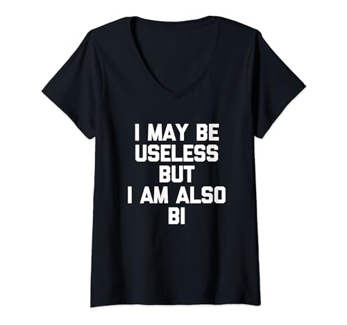 Mujer Puedo ser inútil, pero también soy Bi - Funny Bi LGBTQ+Bisexual Camiseta Cuello V