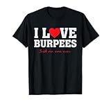 i love burpees - detto nessuno mai divertente fitness palestra maglietta