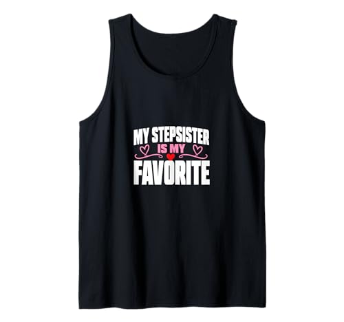 My Stepsister is My Favorite Stepsister Family Tank Top