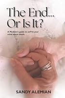 The End...Or Is It?: A Medium’s guide to unf*ck your mind about death 1774821877 Book Cover