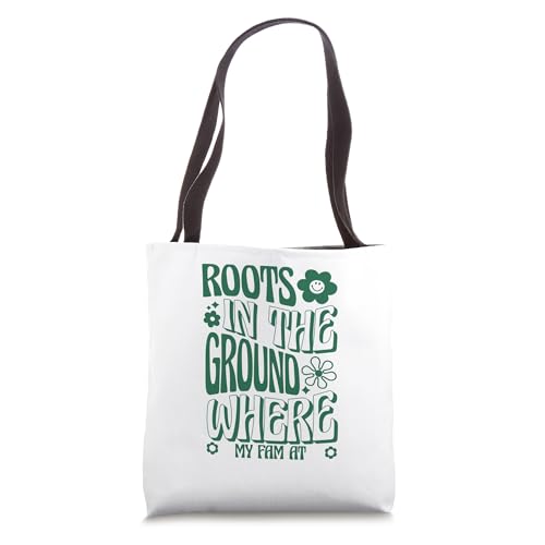 Roots In The Ground Where My Fam At Family Reunion Flowers Tote Bag