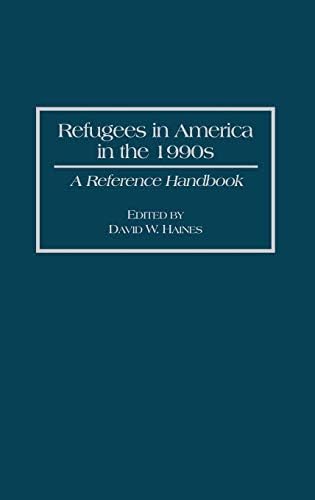 Refugees in America in the 1990s: A Reference Handbook