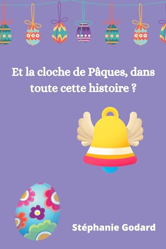 Et la cloche de Pâques, dans toute cette histoire? (Histoires de Pâques t. 2) (French Edition)