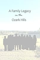 A Family Legacy in the Ozark Hills B0DFM81YBT Book Cover