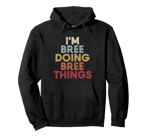 Bree Name Bree Personalized Name First Given Pullover Hoodie