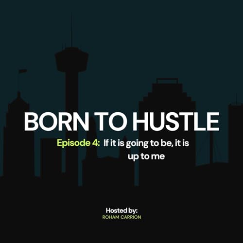 Born to Hustle Ep. 04: If it is going to be, it is up to me. FEAT Howie Nestel