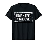 Groove = Time + Feel Tee