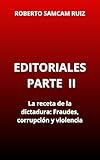 Editoriales Parte II: La receta de la dictadura: Fraudes, corrupción y violencia. (Spanish Edition)