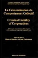 Criminal Liability of Corporations / La Criminalisation Du Comportement Collectif 9041101659 Book Cover