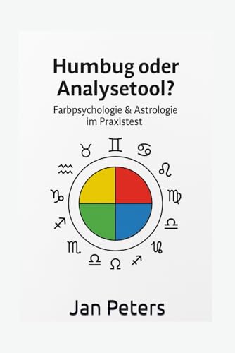 Humbug oder Analysetool?: Farbpsychologie & Astrologie im Praxistest