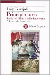 Principia juris. Teoria del diritto e della democrazia. Teoria della democrazia (Vol. 2)
