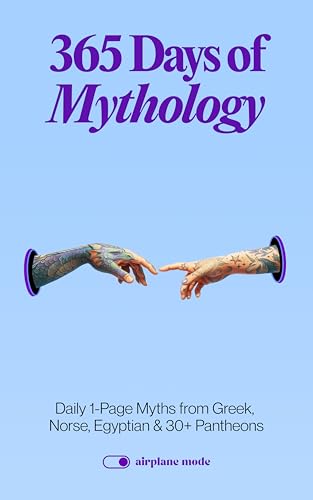 365 Days of Mythology: Daily 1-Page Myths from Greek, Norse, Egyptian & 30+ Pantheons (The Everyday 365 Books)
