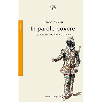 In parole povere: I dialetti italiani tra memoria e futuro