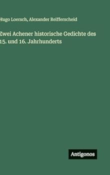 Hardcover Zwei Achener historische Gedichte des 15. und 16. Jahrhunderts [German] Book