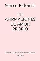 111 AFIRMACIONES DE AMOR PROPIO: Que te conectarán con tu mejor versión (Spanish Edition) B0DSS7971Q Book Cover
