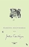 Cuentos inolvidables seg&Atilde;&ordm;n Julio Cort&Atilde;&iexcl;zar