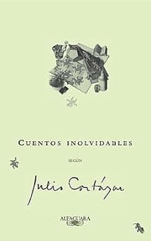 Paperback Cuentos inolvidables según Julio Cortázar (Spanish Edition) [Spanish] Book