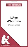  L\'Âge d\'homme de Michel Leiris (Fiche de lecture): Analyse complète et résumé détaillé de l\'oeuvre