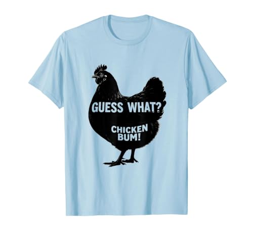 Guess What? Chicken Bum Funny Chicken Lover Meme Dad Joke T-Shirt, Men, Baby Blue, Medium