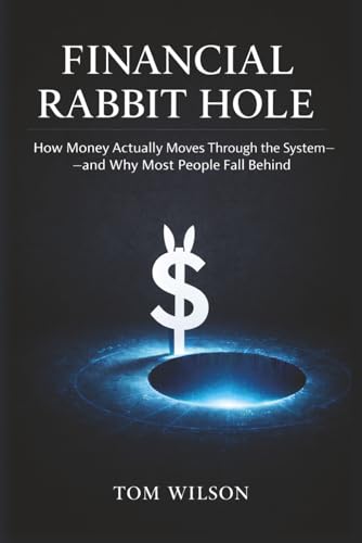 Financial Rabbit Hole: How Money Actually Moves Through the System—and