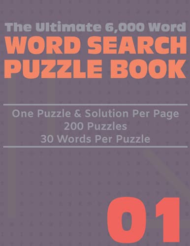 The Ultimate Word Search Puzzle Book - 6000 Words: Volume 01 (The Ultimate Search Puzzle Book Series - 6000 Words)