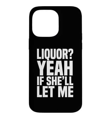 Liquor Yeah If She'll Let Me �t�@�j�[�A�_���g���[���A�~�[��T�V���c 5 �X�}�z�P�[�X iPhone 14 Pro Max �p