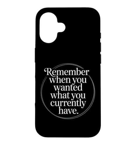 Remember When You Wanted What You Currently Have ���� �X�}�z�P�[�X iPhone 16 �p